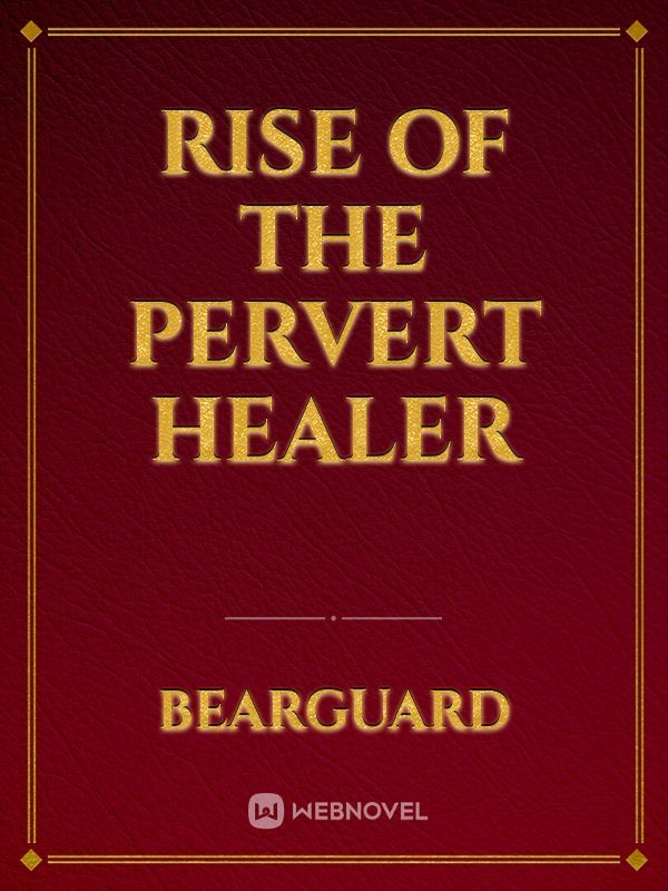 Rise of the pervert healer