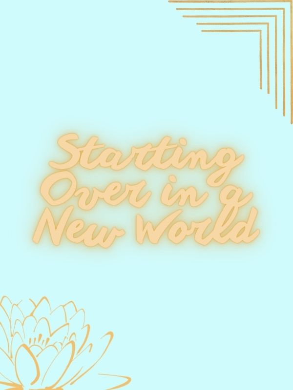 Starting Over in a New World